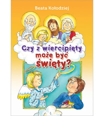 Książka dla Dzieci-Czy wiercipięty może być święty