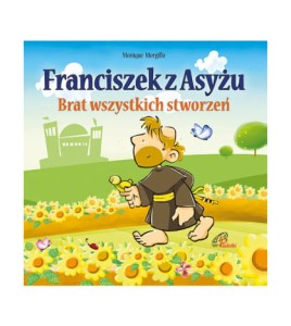 Książka dla dzieci - Franciszek z Asyżu. Brat wszystkich stworzeń