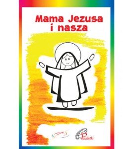 Książka dla dzieci -Mama Jezusa i nasza