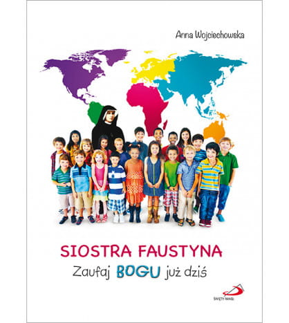 Książka dla dzieci Siostra Faustyna Zaufaj Bogu już dziś