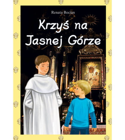 Książka dla dzieci Krzyś na Jasnej Górze