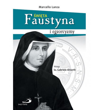 Biografia Święta Faustyna i egzorcyzmy