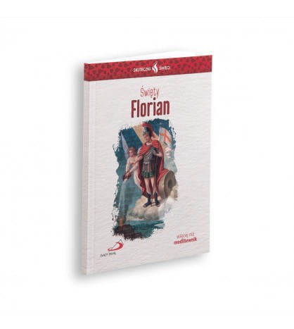Biografia Skuteczni Święci Święty Florian