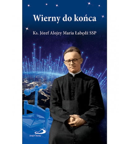 Biografia Wierny do końca Józef Alojzy Mari  Łabędź