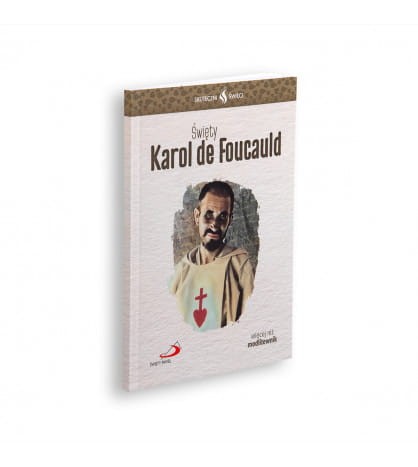 Biografia -Skuteczni Święci - Święty Karol de Foucauld