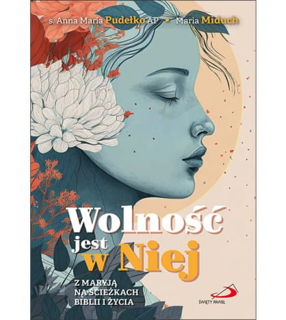 Wolność jest w Niej z Maryją na scieżkach Bibli